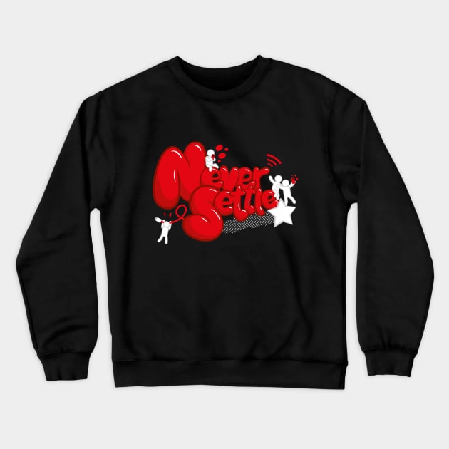 Never Settle Crewneck Sweatshirt by RRigamondi